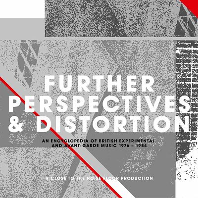 Further Perspectives & Distortion ~ An Encyclopedia Of British Experimental And Avant-Garde Music 1976-1984