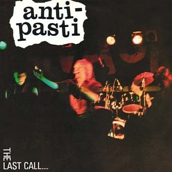 ANTI-PASTI, The Last Call