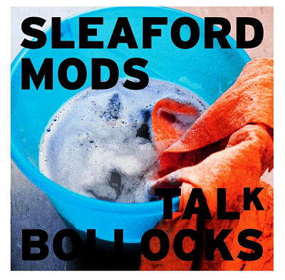 SLEAFORD MODS, Talk Bollocks