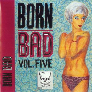 Born Bad Volume Five