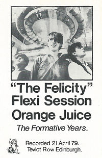 ORANGE JUICE, The Felicity Flexi Session