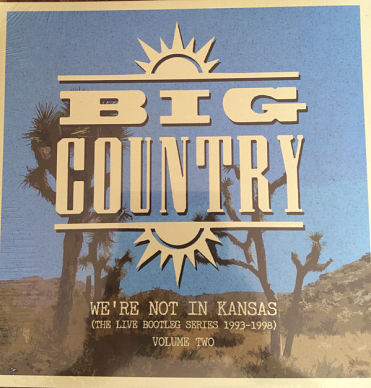 BIG COUNTRY, We’re Not In Kansas (The Live Bootleg Series 1993 - 1998) Volume Two 