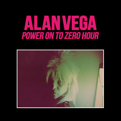 ALAN VEGA, Power On To Zero Hour