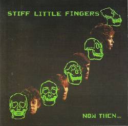 STIFF LITTLE FINGERS, Now Then...