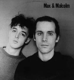 Max & Malcolm