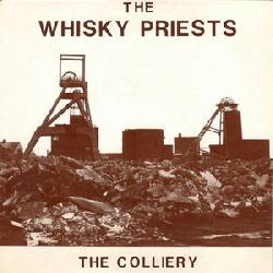 WHISKY PRIESTS, The Colliery