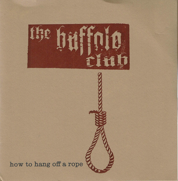 BUFFALO CLUB, How To Hang Off A Rope